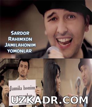 Sardor Rahimxon - Jamilahonim yomonlar 2014