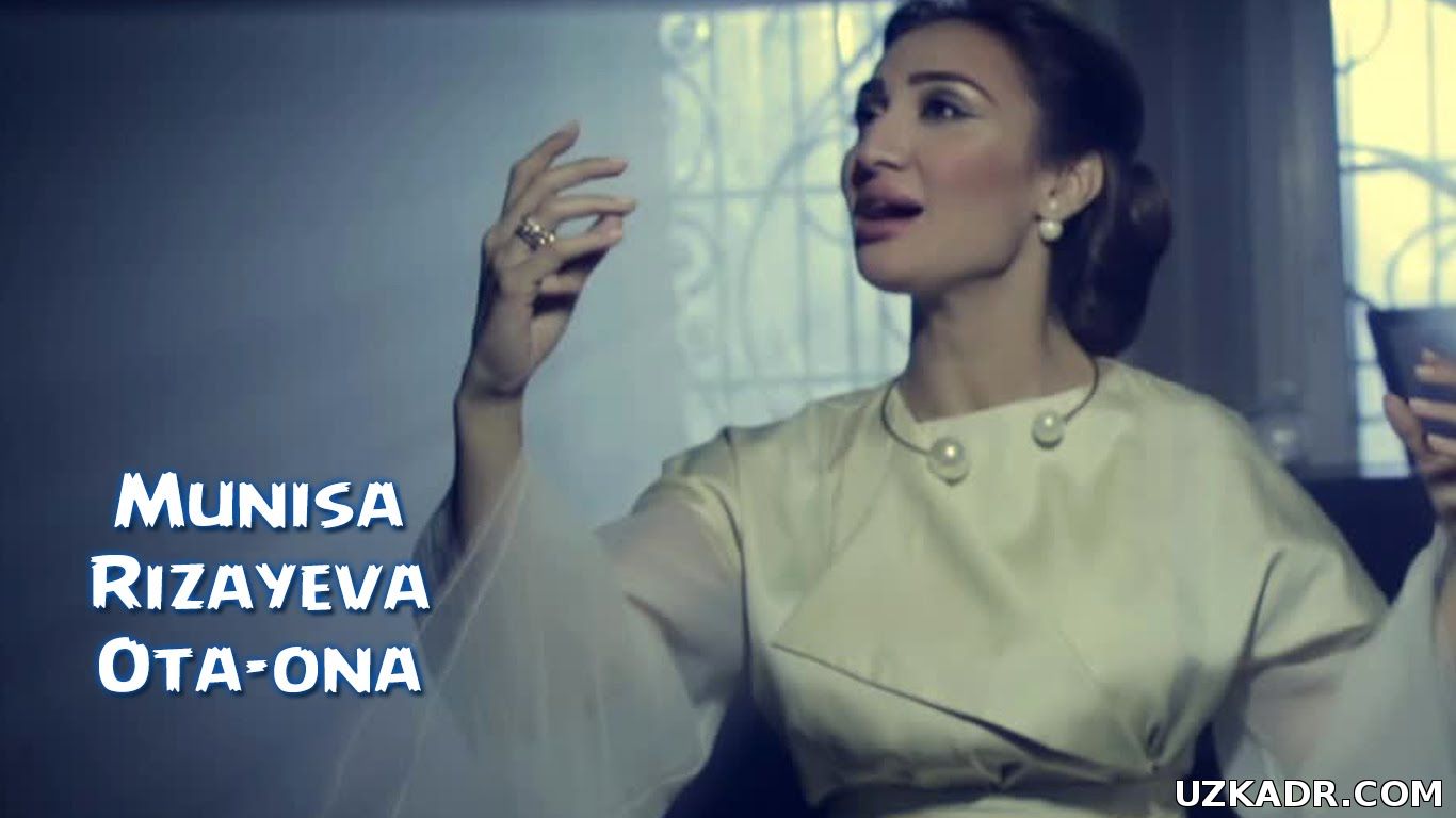 Муниса Ризаева - Ота-она (Узбек янги клип )