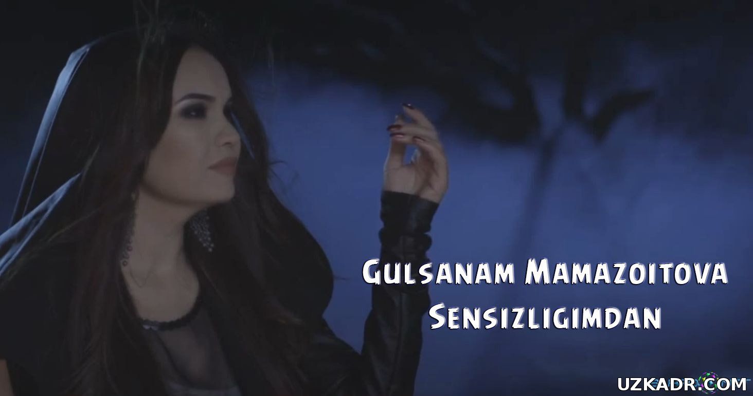 Гулсанам Мамазоитова Сенсизлигимдан Янги Узбек Клип (2015)