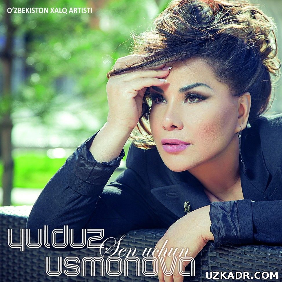 Юлдуз Усмонова Сен Учун Янги Кушик (2015)