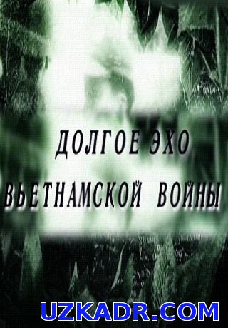 Долгое эхо Вьетнамской войны смотреть онлайн (2015)